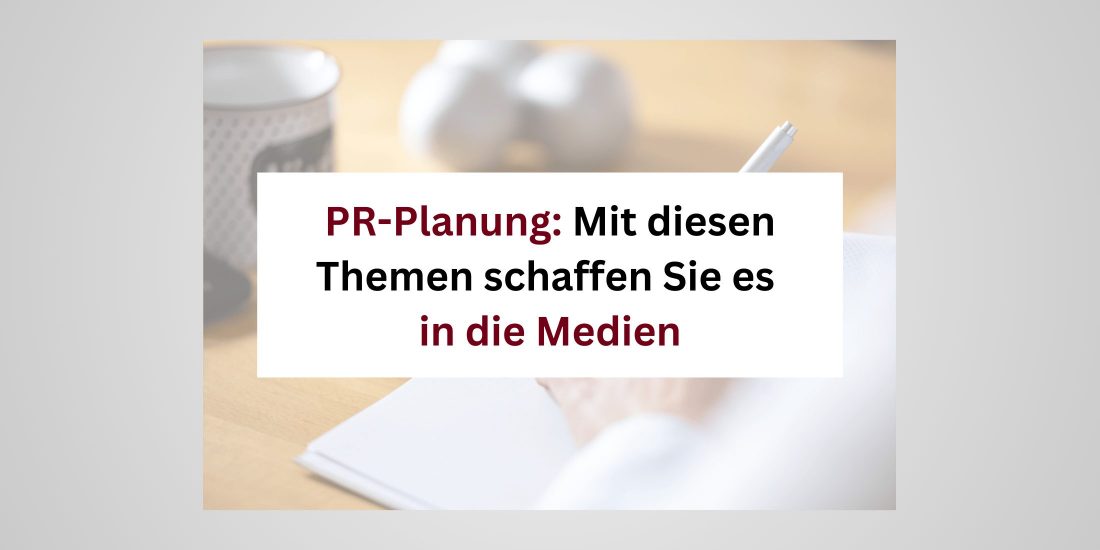 Text: PR-Planung - Mit diesen Themen schaffen Sie es in die Medien - Bild - Hand macht sich notizen